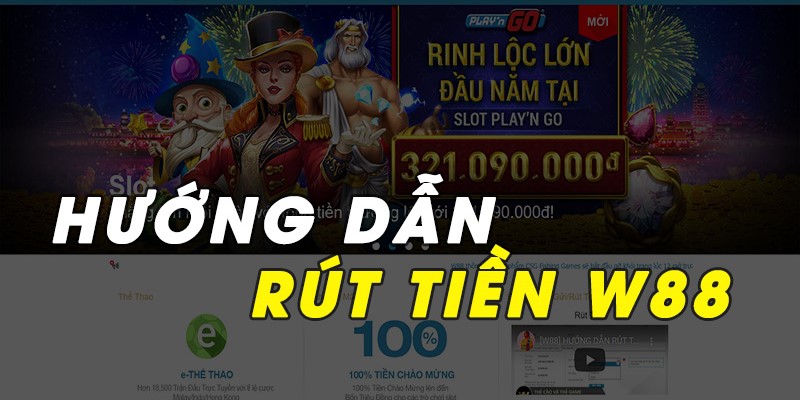 hướng dẫn rút tiền w88